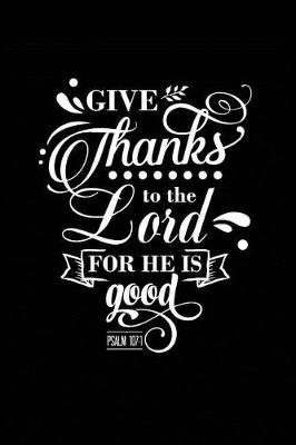 Book cover for Give Thanks to the Lord for He is Good