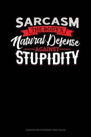 Cover of Sarcasm the Body's Natural Defense Against Stupidity