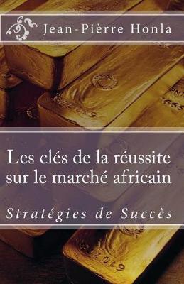 Book cover for Les Cles de la Reussite sur le Marche Africain