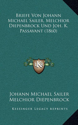 Book cover for Briefe Von Johann Michael Sailer, Melchior Diepenbrock Und Joh. K. Passavant (1860)