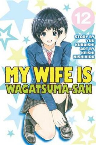 Cover of My Wife Is Wagatsumasan 12