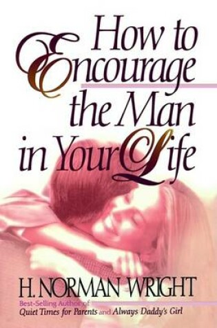 Cover of How to Encourage the Man in Your Life