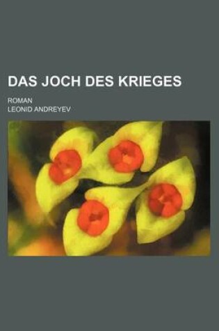 Cover of Das Joch Des Krieges; Roman