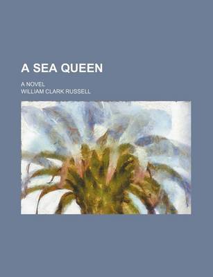 Book cover for A Sea Queen; A Novel