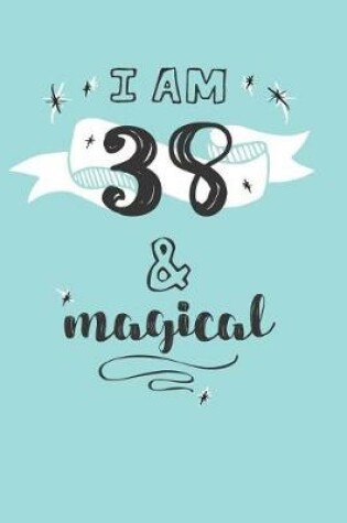 Cover of I Am 38 And Magical