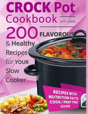 Book cover for Crock Pot Cookbook - 200 Flavorous and Healthy Recipes for Slow Cooker