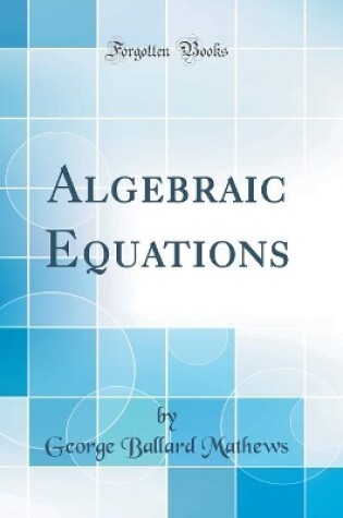 Cover of Algebraic Equations (Classic Reprint)