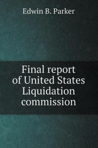 Cover of Final report of United States Liquidation commission