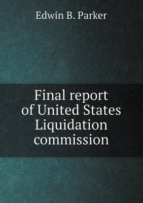 Book cover for Final report of United States Liquidation commission