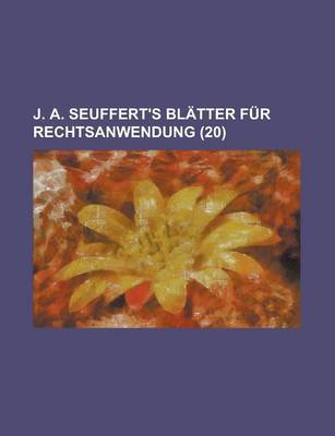 Book cover for J. A. Seuffert's Blatter Fur Rechtsanwendung (20)