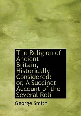 Book cover for The Religion of Ancient Britain, Historically Considered