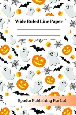 Cover of Scary Pumpkins, Ghosts and Bats Theme Wide Ruled Line Paper