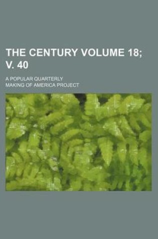 Cover of The Century Volume 18; V. 40; A Popular Quarterly