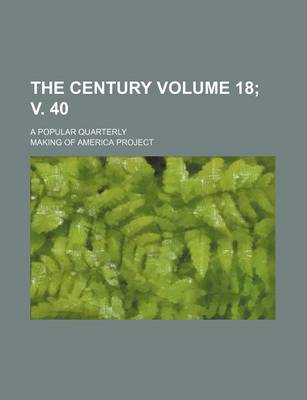 Book cover for The Century Volume 18; V. 40; A Popular Quarterly