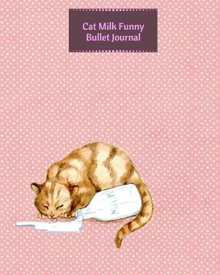 Book cover for Cat Milk Funny Bullet Journal