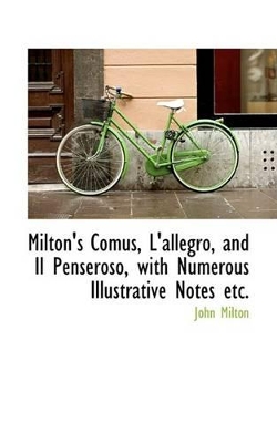 Book cover for Milton's Comus, L'Allegro, and Il Penseroso, with Numerous Illustrative Notes Etc.