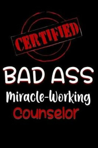 Cover of Certified Bad Ass Miracle-Working Counselor