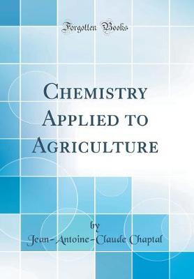 Book cover for Chemistry Applied to Agriculture (Classic Reprint)