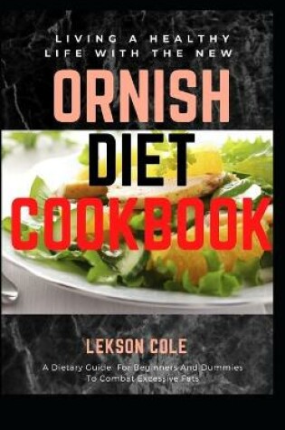 Cover of Living A Healthy Life With The New Ornish Diet Cookbook