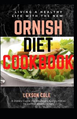 Book cover for Living A Healthy Life With The New Ornish Diet Cookbook