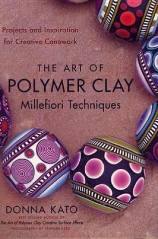 Cover of Art of Polymer Clay Millefiori Techniques
