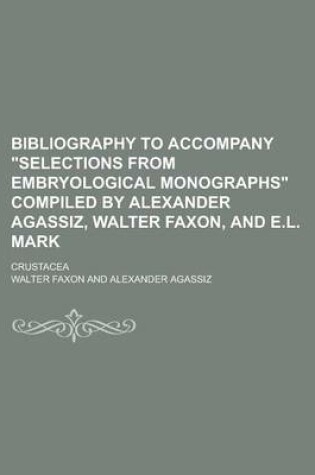 Cover of Bibliography to Accompany "Selections from Embryological Monographs" Compiled by Alexander Agassiz, Walter Faxon, and E.L. Mark