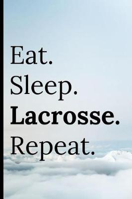 Book cover for Eat Sleep Lacrosse Repeat