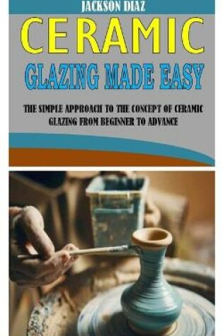 Cover of Ceramic Glazing Made Easy