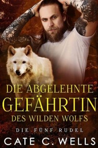 Cover of Die Abgelehnte Gefährtin des Wilden Wolfs