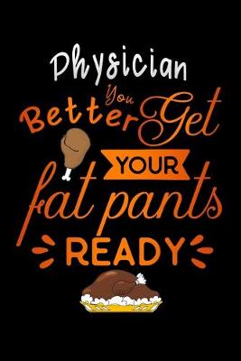 Book cover for Physician better get your fat pants ready