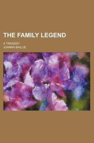 Cover of The Family Legend; A Tragedy