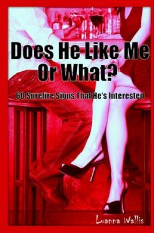 Cover of Does He Like Me or What?