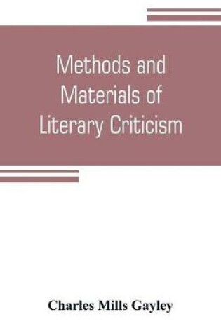 Cover of Methods and materials of literary criticism; lyric, epic and allied forms of poetry