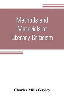 Book cover for Methods and materials of literary criticism; lyric, epic and allied forms of poetry