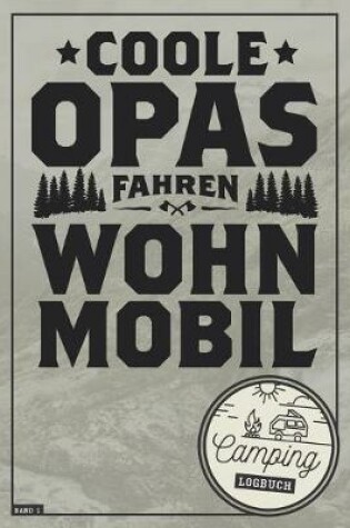 Cover of Coole Opas fahren Wohnmobil I Camping Logbuch I Band 1