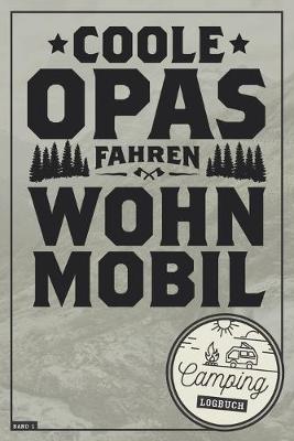 Book cover for Coole Opas fahren Wohnmobil I Camping Logbuch I Band 1