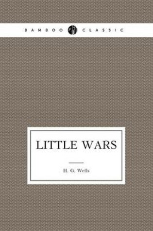 Cover of Little Wars A Game