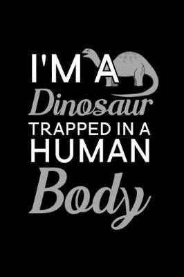 Book cover for I'm a Dinosaur trapped in a human body