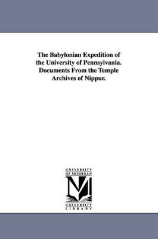 Cover of The Babylonian Expedition of the University of Pennsylvania. Documents from the Temple Archives of Nippur.