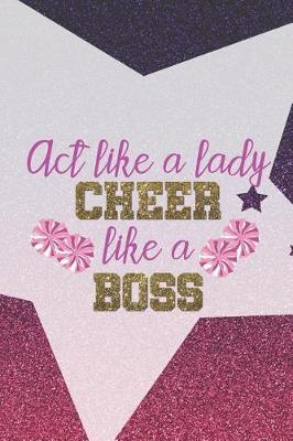 Book cover for Act Like A Lady Cheer Like A Boss