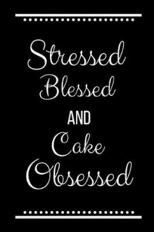 Cover of Stressed Blessed Cake Obsessed