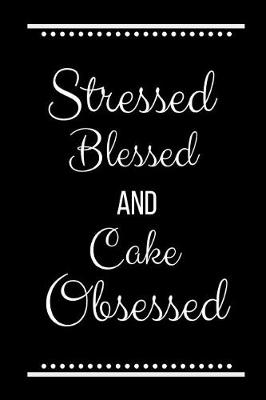 Book cover for Stressed Blessed Cake Obsessed