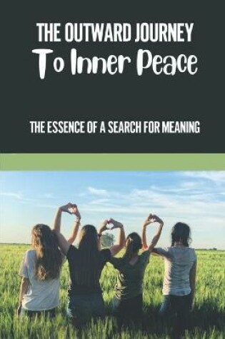 Cover of The Outward Journey To Inner Peace