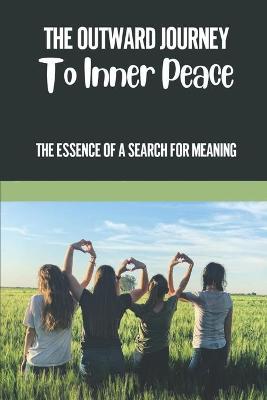 Cover of The Outward Journey To Inner Peace