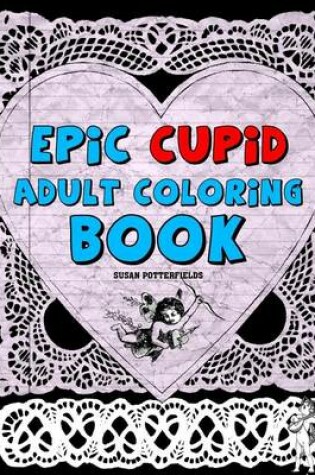 Cover of Epic Cupid Adult Coloring Book