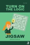 Book cover for Turn On The Logic Jigsaw 200 Easy Puzzles #2