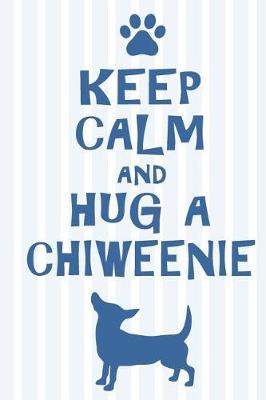 Book cover for Keep Calm and Hug a Chiweenie
