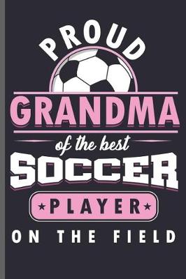 Book cover for Proud Grandma of the best Soccer Player on the Field