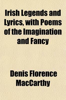 Book cover for Irish Legends and Lyrics, with Poems of the Imagination and Fancy (Volume 1-2)