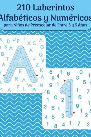 Cover of 210 Laberintos Alfabeticos y Numericos para Ninos de Preescolar de Entre 3 y 5 Anos